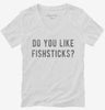 Do You Like Fishsticks Womens Vneck Shirt 666x695.jpg?v=1700649671