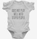 Does Not Play Well With Stupid People white Infant Bodysuit