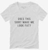 Does This Shirt Make Me Look Fat Womens Vneck Shirt 666x695.jpg?v=1700650553