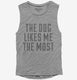Dog Likes Me The Most  Womens Muscle Tank
