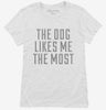 Dog Likes Me The Most Womens Shirt 666x695.jpg?v=1700509820
