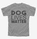 Dog Lives Matter grey Youth Tee