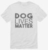 Dog Lives Matter Shirt 666x695.jpg?v=1700650505
