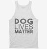 Dog Lives Matter Tanktop 666x695.jpg?v=1700650505