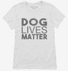 Dog Lives Matter Womens Shirt 666x695.jpg?v=1700650505