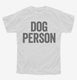 Dog Person white Youth Tee