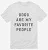 Dogs Are My Favorite People Shirt 666x695.jpg?v=1700395094