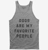 Dogs Are My Favorite People Tank Top 666x695.jpg?v=1700395094