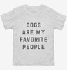 Dogs Are My Favorite People Toddler Shirt 666x695.jpg?v=1700395094
