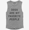 Dogs Are My Favorite People Womens Muscle Tank Top 666x695.jpg?v=1700395094