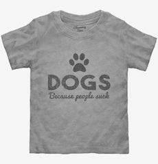 Dogs Because People Suck Paw Print Toddler Shirt