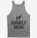 Donkey Mom grey Tank
