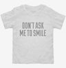 Dont Ask Me To Smile Toddler Shirt 666x695.jpg?v=1700555970