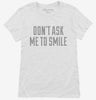 Dont Ask Me To Smile Womens Shirt 666x695.jpg?v=1700555970
