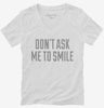 Dont Ask Me To Smile Womens Vneck Shirt 666x695.jpg?v=1700555970