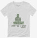 Don't Be A Dick Funny Buddha Quote white Womens V-Neck Tee