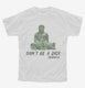 Don't Be A Dick Funny Buddha Quote white Youth Tee
