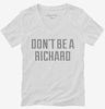 Dont Be A Richard Womens Vneck Shirt 666x695.jpg?v=1700650378