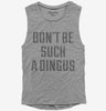 Dont Be Such A Dingus Womens Muscle Tank Top 666x695.jpg?v=1700650295