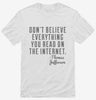Dont Believe Everything You Read On The Internet Thomas Jefferson Quote Shirt 666x695.jpg?v=1700555878
