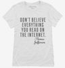 Dont Believe Everything You Read On The Internet Thomas Jefferson Quote Womens Shirt 666x695.jpg?v=1700555878