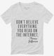 Don't Believe Everything You Read On The Internet Thomas Jefferson Quote white Womens V-Neck Tee