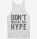 Don't Believe The Hype white Tank