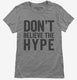 Don't Believe The Hype grey Womens
