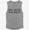 Dont Bother Im Not Drunk Yet Womens Muscle Tank Top 666x695.jpg?v=1700418124