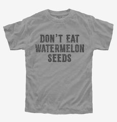 Don't Eat Watermelon Seeds Youth Shirt