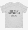 Dont Eat Watermelon Seeds Toddler Shirt 666x695.jpg?v=1700555828