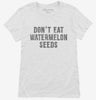 Dont Eat Watermelon Seeds Womens Shirt 666x695.jpg?v=1700555828