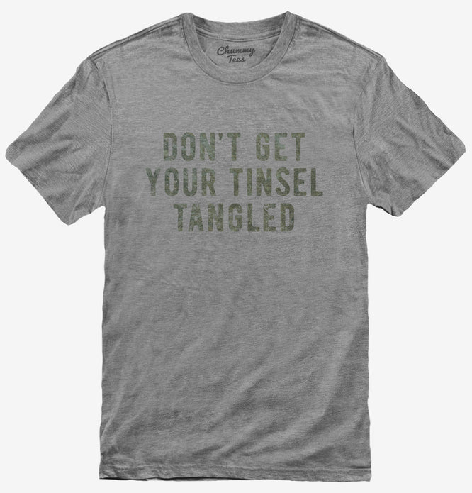 Don't Get Your Tinsel Tangled T-Shirt