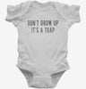 Dont Grow Up Its A Trap Infant Bodysuit 666x695.jpg?v=1700650207