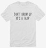 Dont Grow Up Its A Trap Shirt 666x695.jpg?v=1700650207