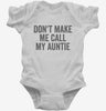 Dont Make Me Call My Auntie Infant Bodysuit 666x695.jpg?v=1700404468
