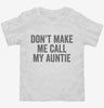 Dont Make Me Call My Auntie Toddler Shirt 666x695.jpg?v=1700404468
