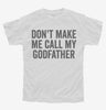 Dont Make Me Call My Godfather Youth