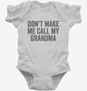 Dont Make Me Call My Grandma Infant Bodysuit 666x695.jpg?v=1700404327