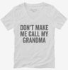 Dont Make Me Call My Grandma Womens Vneck Shirt 666x695.jpg?v=1700404327