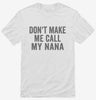 Dont Make Me Call My Nana Shirt 666x695.jpg?v=1700404245
