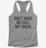 Dont Make Me Call My Nana Womens Racerback Tank Top 666x695.jpg?v=1700404245
