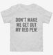 Don't Make Me Get Out My Red Pen white Toddler Tee