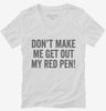 Dont Make Me Get Out My Red Pen Womens Vneck Shirt 666x695.jpg?v=1700404157