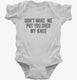 Don't Make Me Put You Over My Knee white Infant Bodysuit