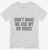 Dont Make Me Use My Hr Voice Womens Vneck Shirt 666x695.jpg?v=1700403971