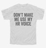 Dont Make Me Use My Hr Voice Youth