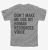 Dont Make Me Use My Human Resources Voice Kids