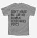 Don't Make Me Use My Human Resources Voice  Youth Tee