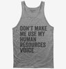 Dont Make Me Use My Human Resources Voice Tank Top 666x695.jpg?v=1700403929